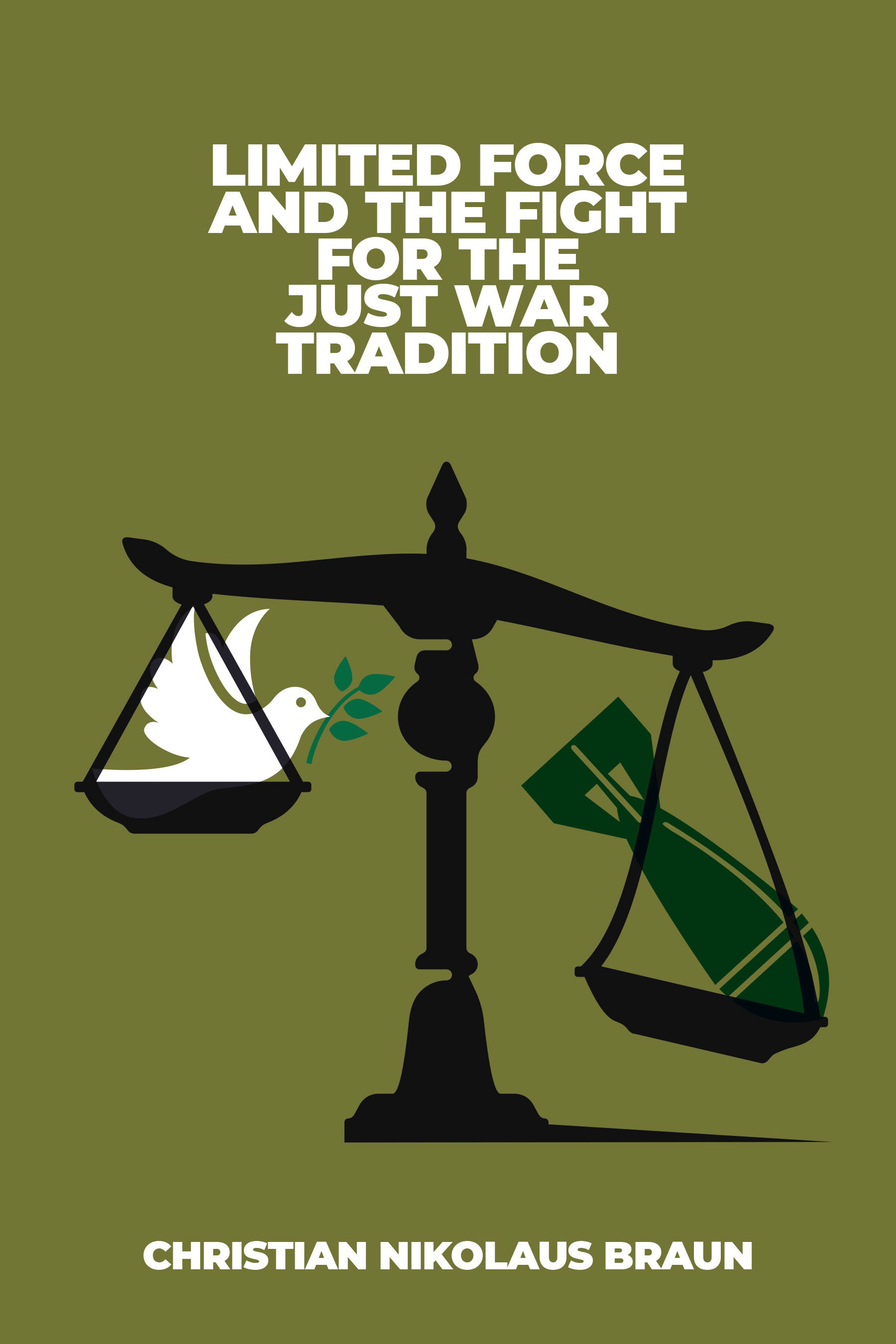 Book Cover: Limited Force and the Fight for the Just War Tradition